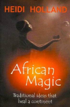 African Magic by Heidi Holland