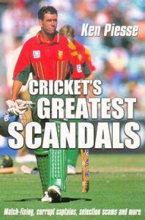 Cricket's Greatest Scandals by Ken Piesse