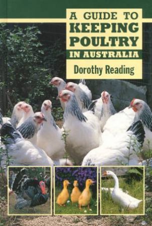 A Guide To Keeping Poultry In Australia by Dorothy Reading