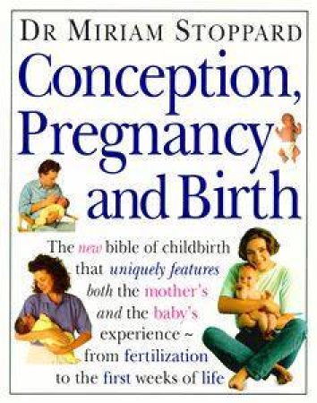 Conception, Pregnancy & Birth by Dr Miriam Stoppard