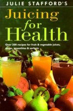 Julie Staffords Juicing for Health