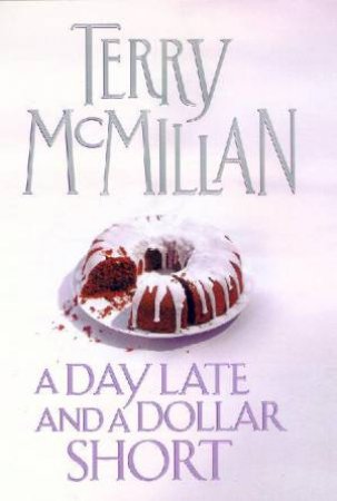 A Day Late & A Dollar Short by Terry McMillan