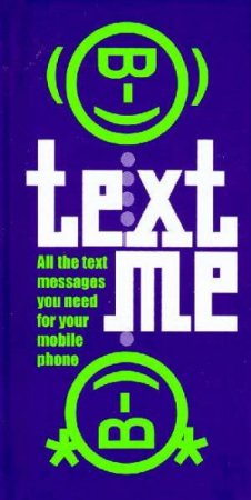 Text Me: Messages For Your Mobile Phone by Various