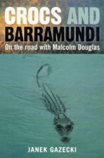 Crocs And Barramundi On The Road With Malcolm Douglas