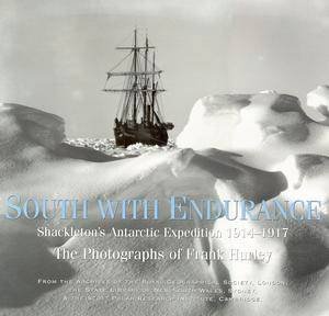 South With Endurance: Shackleton's Antarctic Expedition 1914-1917 by Frank Hurley