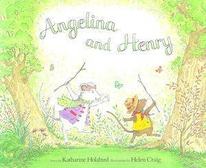 Angelina And Henry by Katharine Holabird