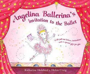 Angelina Ballerina's Invitation To The Ballet by Katharine Holabird