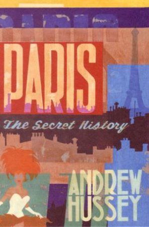 Paris: The Secret History by Andrew Hussey