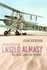 The Secret Life Of Laszlo Almasy The Real English Patient