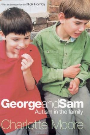 George And Sam: Autism In The family by Charlotte Moore