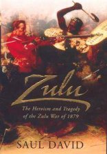 Zulu The Heroism And Tragedy Of The Zulu War