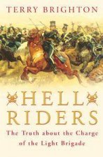 Hell Riders The Truth About The Charge Of The Light Brigade