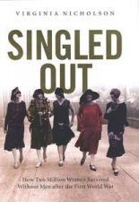 Singled Out How Two Million Women Survived Without Men After the First World War