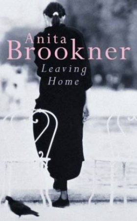 Leaving Home by Anita Brookner