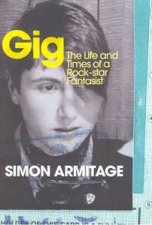 Gig The Life And Times Of A RockStar Fantasist