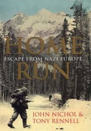 Home Run: Escape From Nazi Europe by Tony Rennell & John Nichol 
