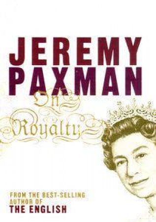 On Royalty by Jeremy Paxman