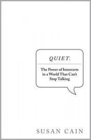 Quiet: The Power of Introverts in a World that Can't Stop Talking by Susan Cain