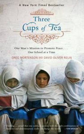 Three Cups Of Tea by Greg Mortenson and David Oliver Relin 