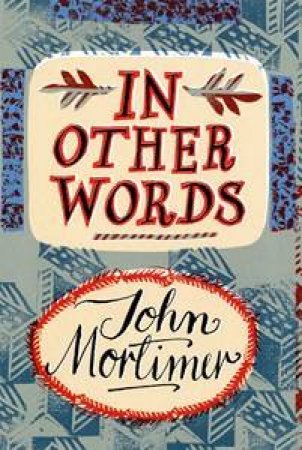 In Other Words by John Mortimer