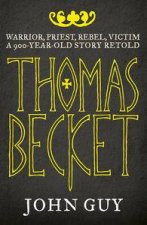 Thomas Becket Warrior Priest Rebel Victim A 900YearOld Story Retold