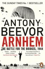 Arnhem The Battle For The Bridges 1944