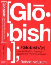Globish How the English Language Became the Worlds Language
