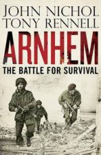 Arnhem The Battle for Survival