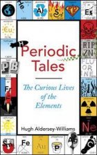Periodic Tales The Curious Lives of the Elements