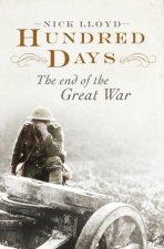 Hundred Days The End of the Great War