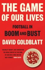 The Game of Our Lives How Football Made Britain Great