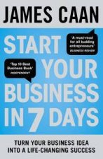 Start Your Business in 7 Days Turn Your Idea Into a LifeChanging Success