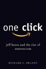 One Click Jeff Bezos and the Rise of Amazoncom