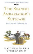 The Spanish Ambassadors Suitcase Stories From The Diplomatic Bag