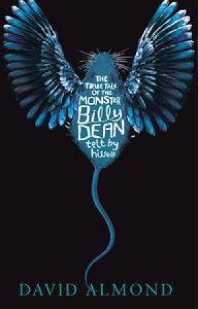 The True Tale of the Monster Billy Dean by David Almond