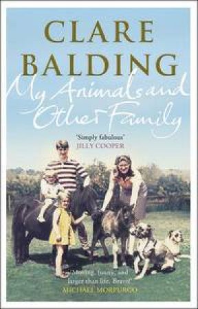 My Animals And Other Family by Clare Balding