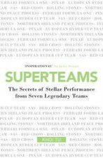 Superteams The Secrets Of Stellar Performance From Seven Legendary Teams