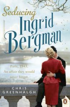 Seducing Ingrid Bergman by Chris Greenhalgh