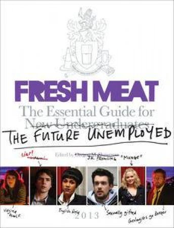 Fresh Meat: The Essential Guide For New Undergraduates/The Future Unemployed by Jesse & Bain Sam Armstrong