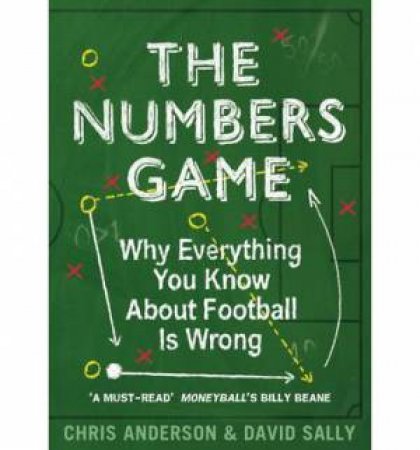 The Numbers Game: Why Corners Should Be Taken Short, Teams Are Only As Good As Their Worst Players, and Changing Manager by Chris & Sally David Anderson