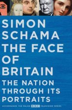 The Face of Britain A History of the Nation through its Portraits