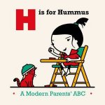 H is for Hummus A Modern Parents ABC