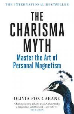The Charisma Myth: How Anyone Can Master the Art and Science of PersonalMagnetism by Olivia Fox Cabane