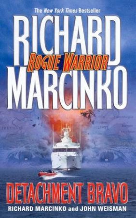 Rogue Warrior: Detachment Bravo by Richard Marcinko & John Weisman
