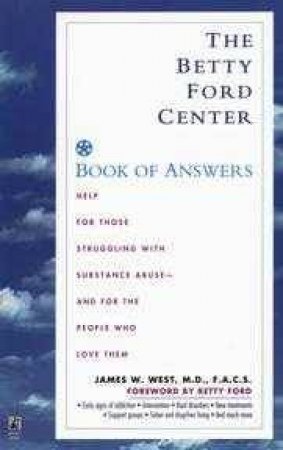 The Betty Ford Center Book Of Answers by James West