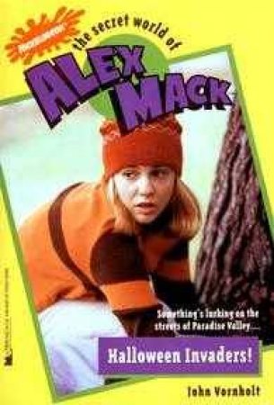 The Secret World Of Alex Mack: Halloween Invaders by Jake Vornholt