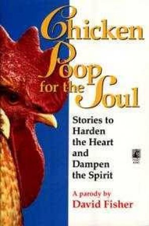 Chicken Poop For The Soul by David Fisher