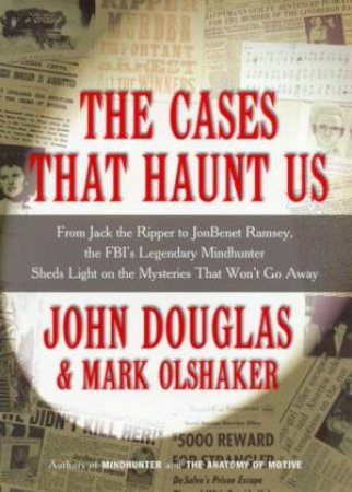 The Cases That Haunt Us by John Douglas & Mark Olshaker