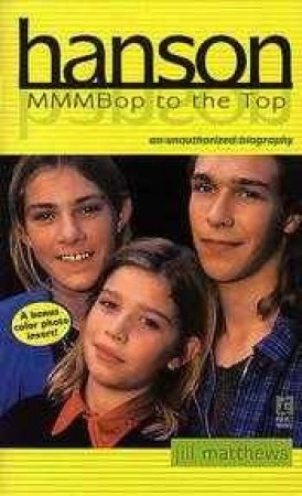 Hanson: Mmmbop To The Top by Jill Mathews
