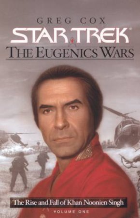 Star Trek: The Eugenics Wars: The Rise And Fall Khan Noonien Singh Volume 1 by Greg Cox